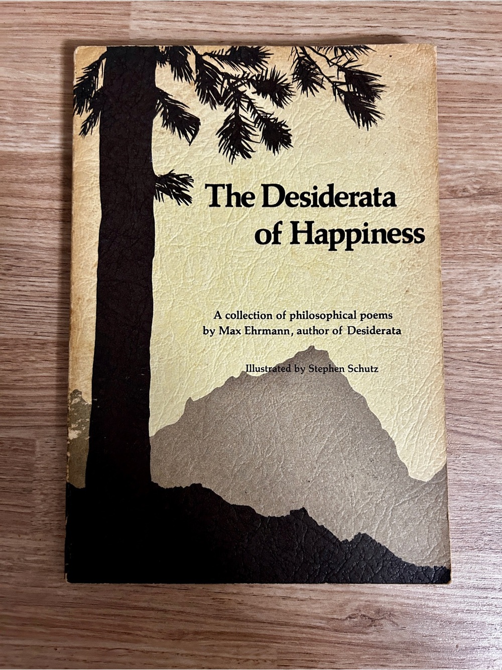 The Desiderata of Happiness • A Philosophical Book of Poems by Max Ehrmen, 1948